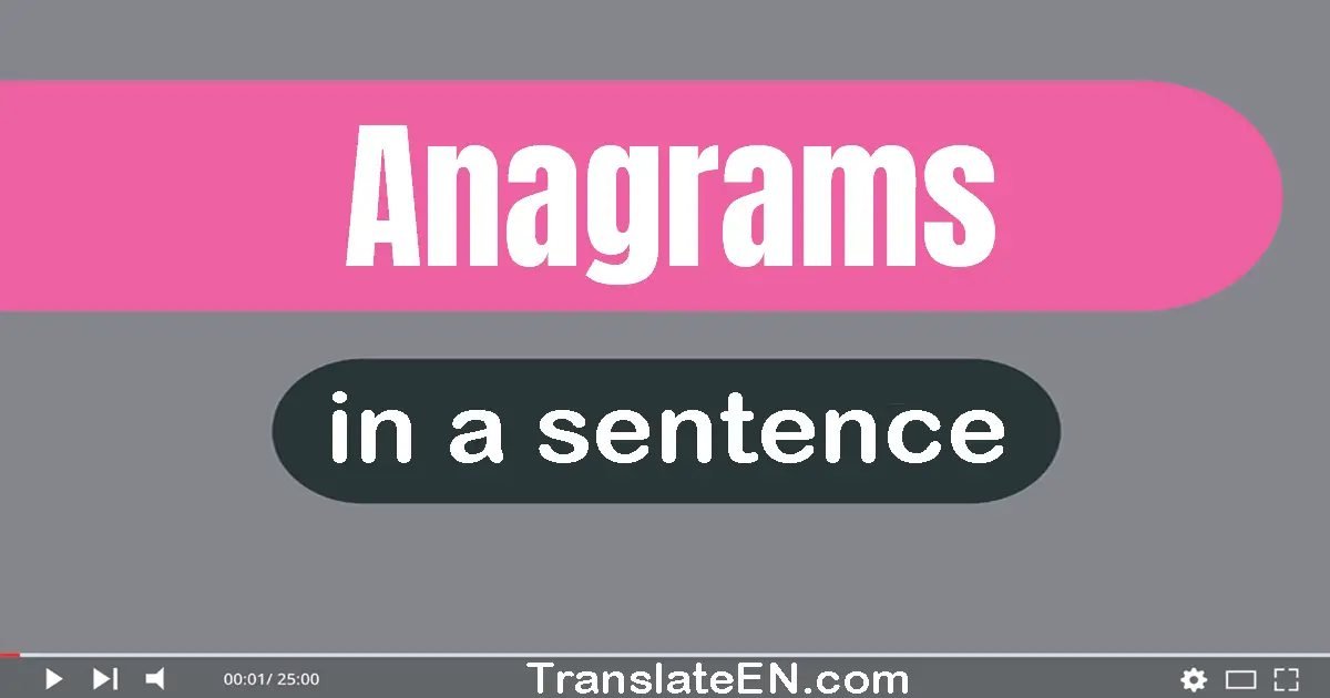 Use "anagrams" in a sentence | "anagrams" sentence examples