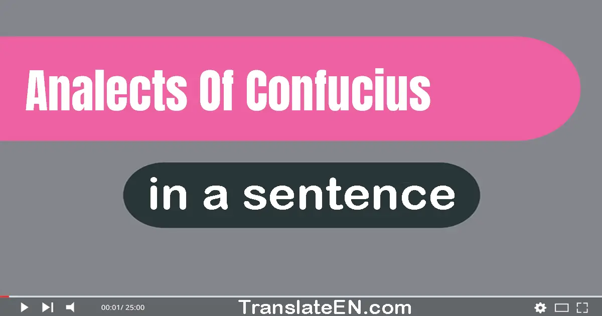 Use "Analects of Confucius" in a sentence | "Analects of Confucius" sentence examples