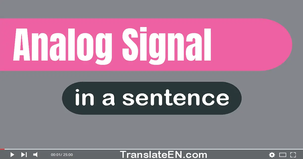 Use "analog signal" in a sentence | "analog signal" sentence examples