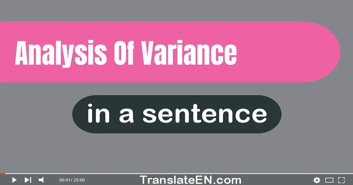 Use "analysis of variance" in a sentence | "analysis of variance" sentence examples