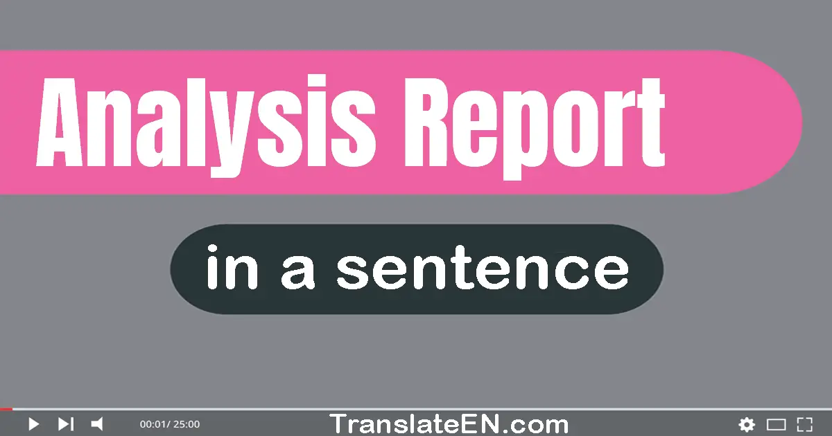 Use "analysis report" in a sentence | "analysis report" sentence examples