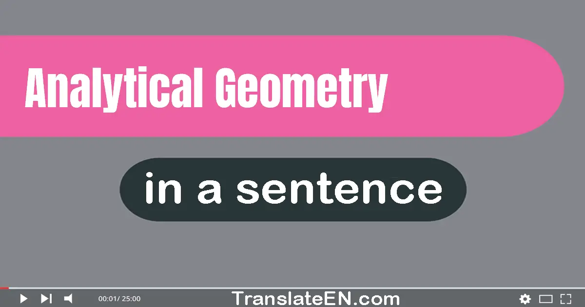 Use "analytical geometry" in a sentence | "analytical geometry" sentence examples