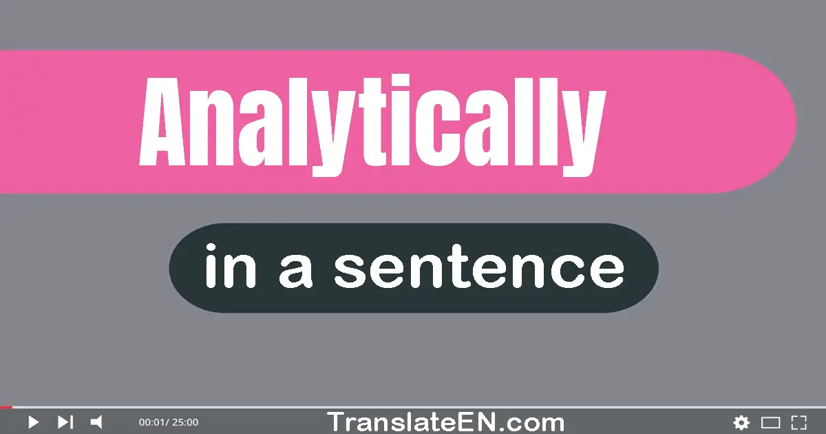 Use "analytically" in a sentence | "analytically" sentence examples