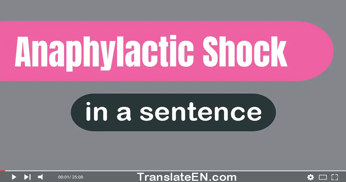 Use "anaphylactic shock" in a sentence | "anaphylactic shock" sentence examples