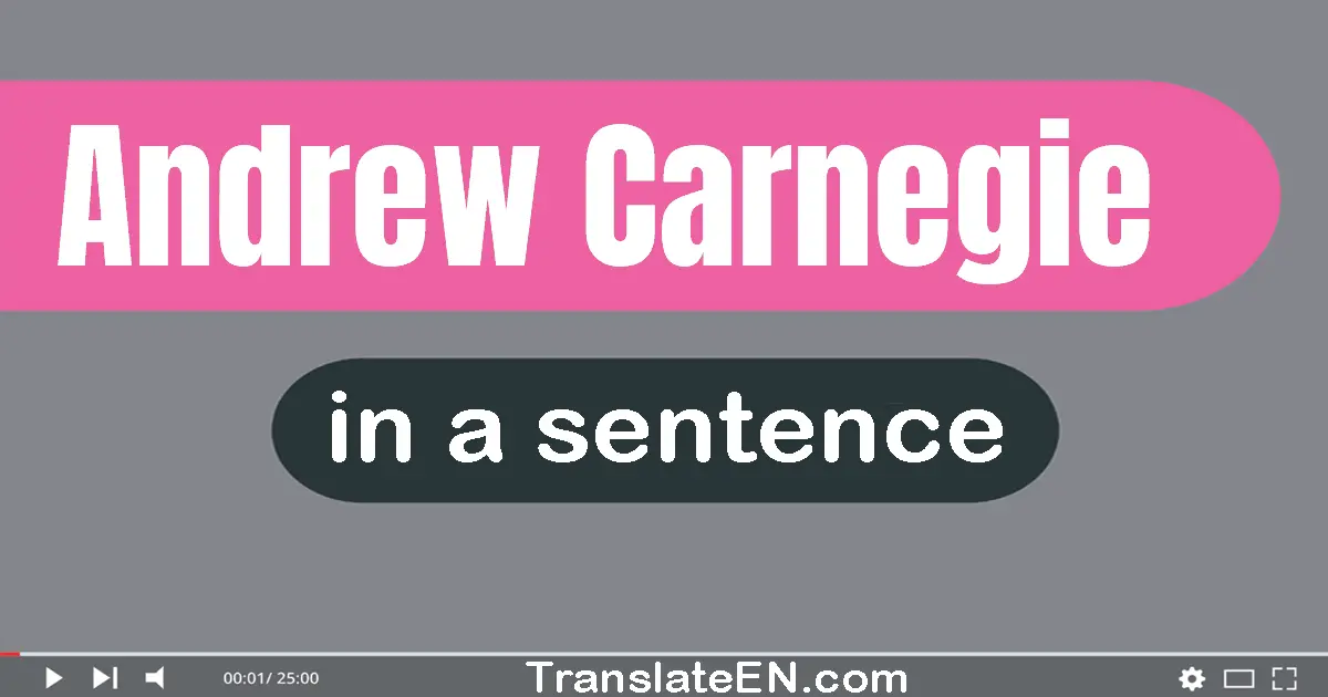 Andrew Carnegie in a sentence