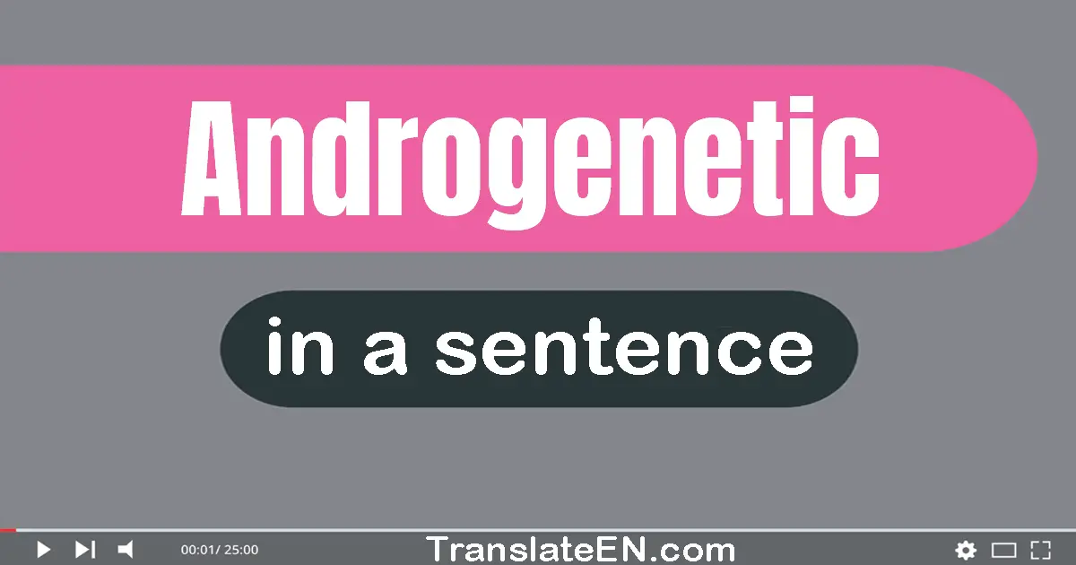 Androgenetic in a sentence