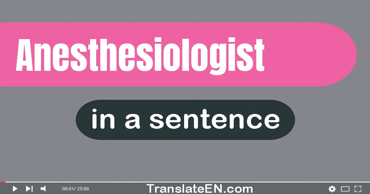 Anesthesiologist in a sentence