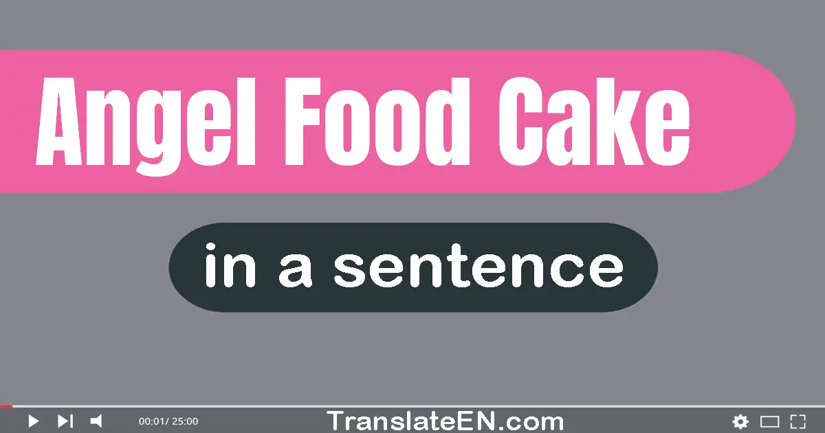 Angel Food Cake in a sentence