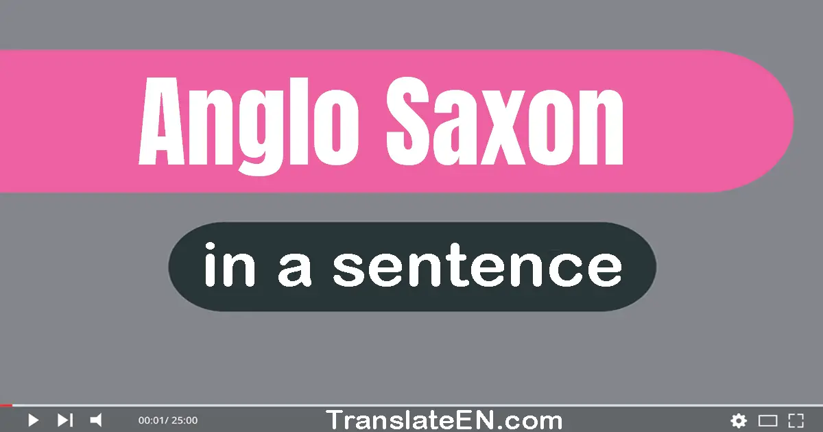 Anglo-saxon in a sentence