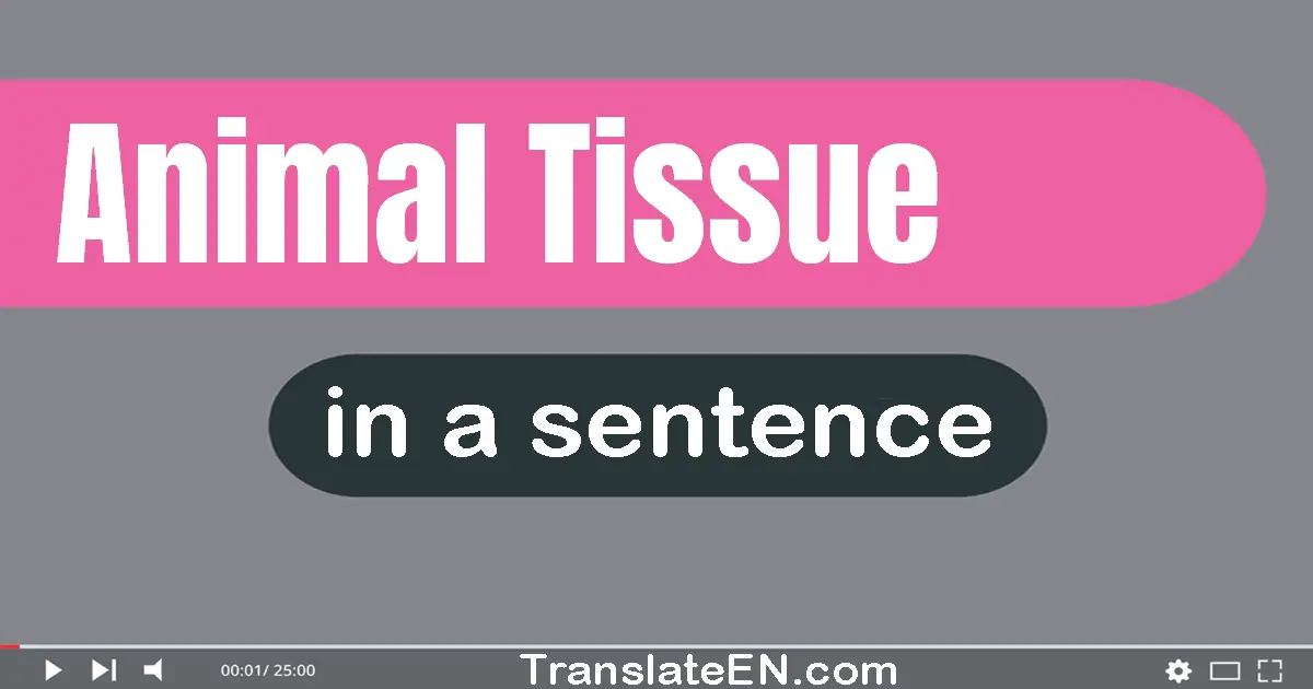 Animal Tissue in a sentence