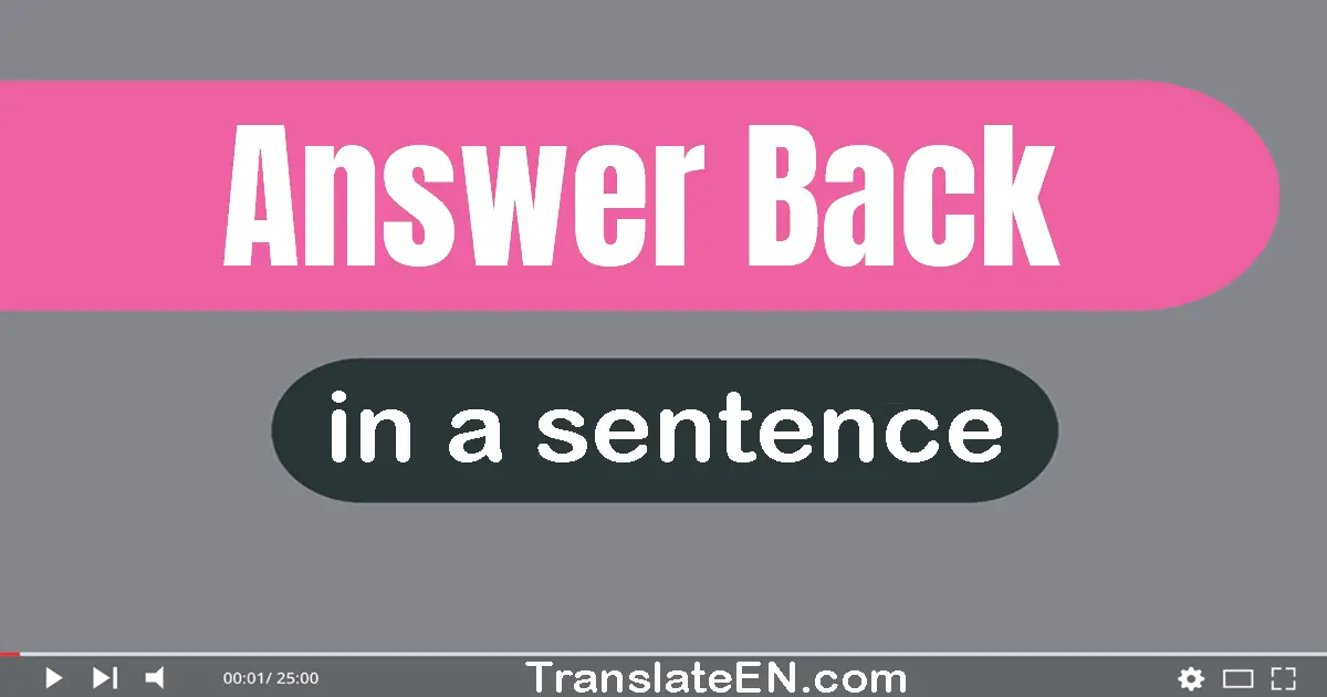 Answer Back in a sentence