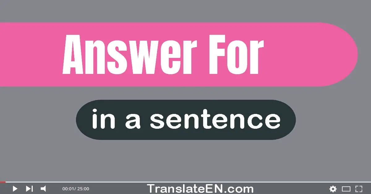 Answer For in a sentence