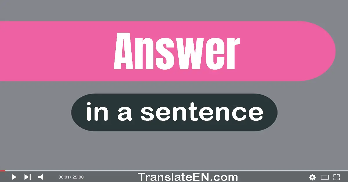 Use "answer" in a sentence | "answer" sentence examples