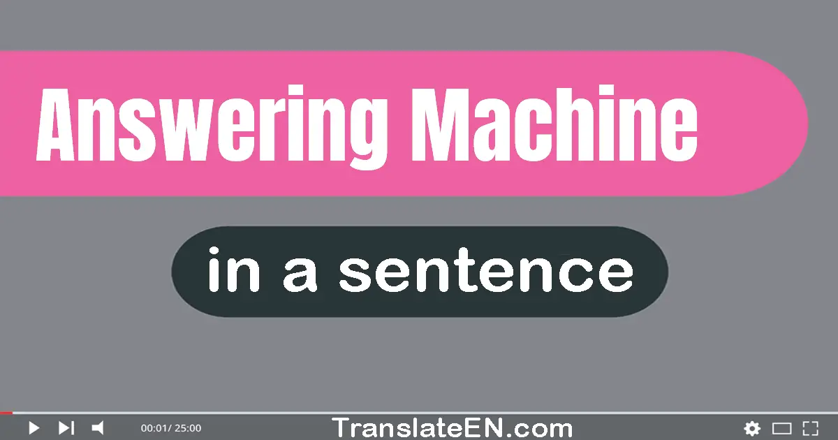 Answering Machine in a sentence