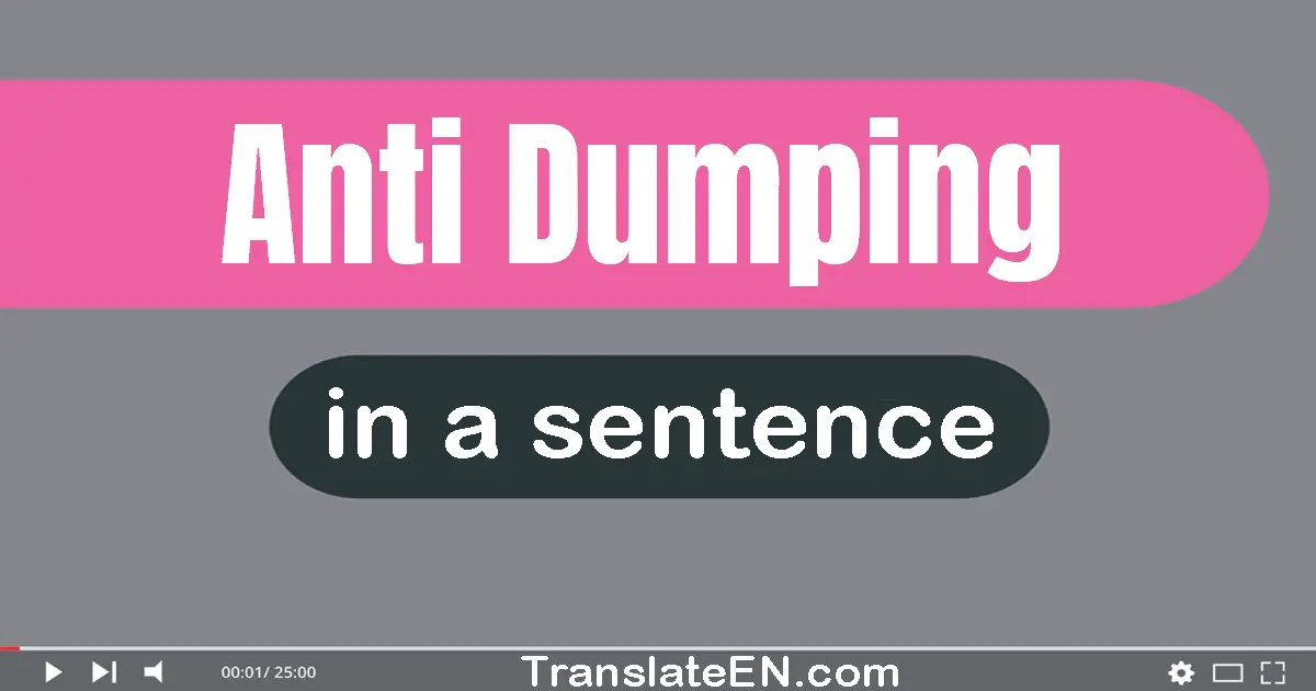 Use "anti-dumping" in a sentence | "anti-dumping" sentence examples
