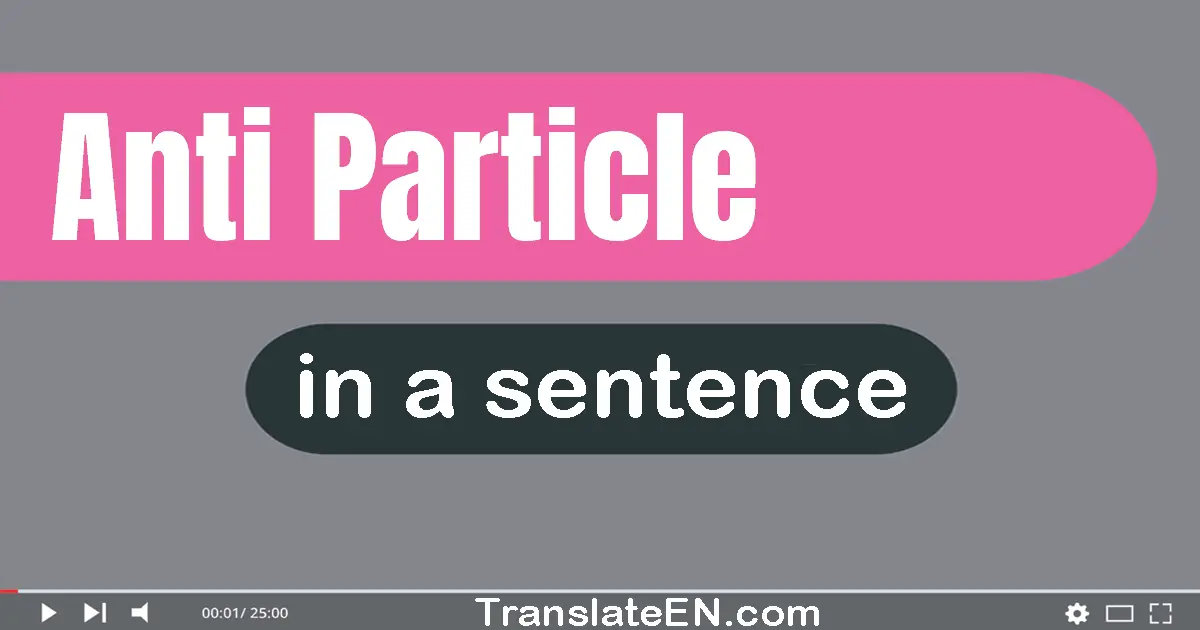 Anti-particle in a sentence