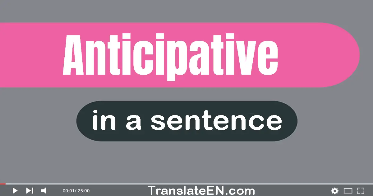 Anticipative in a sentence