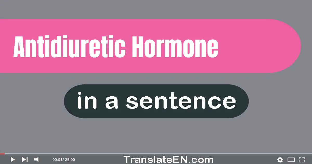 Antidiuretic Hormone in a sentence