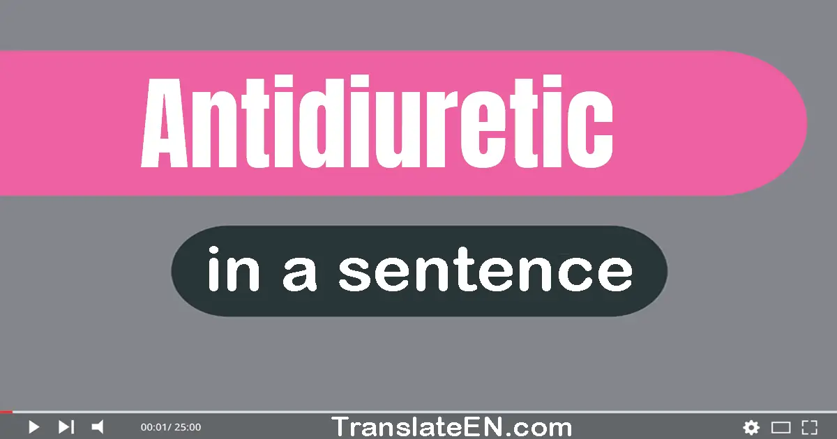 Antidiuretic in a sentence