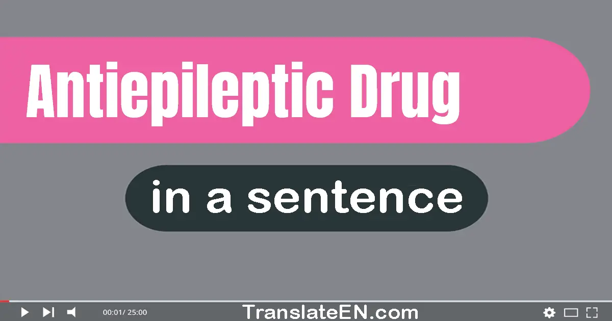Use "antiepileptic drug" in a sentence | "antiepileptic drug" sentence examples