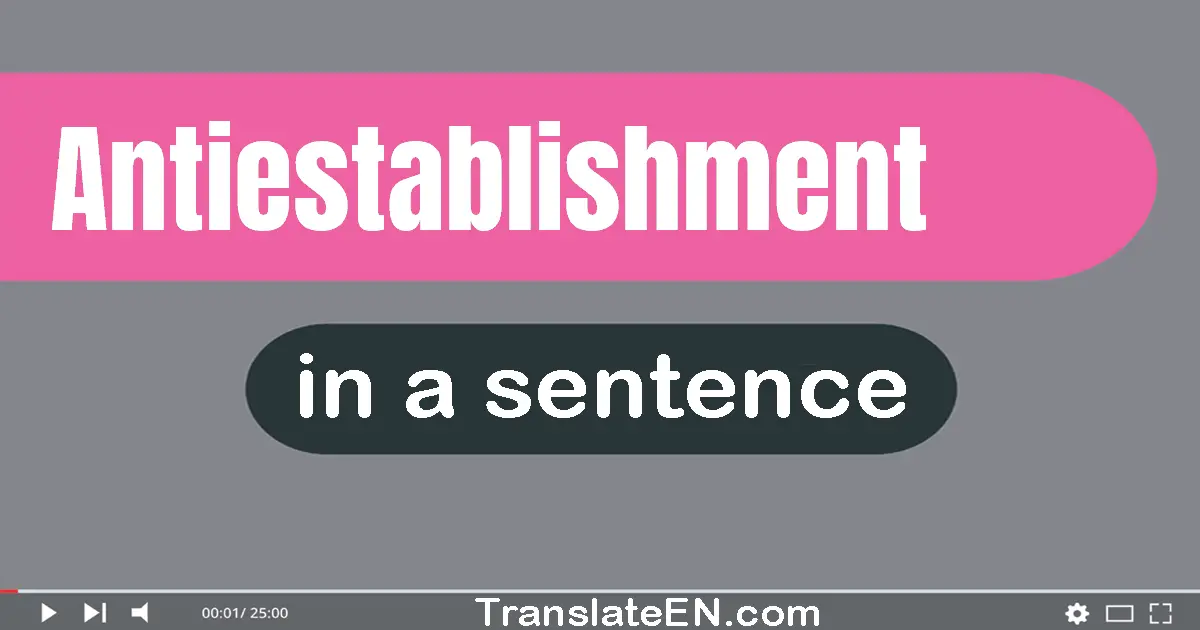 Use "antiestablishment" in a sentence | "antiestablishment" sentence examples