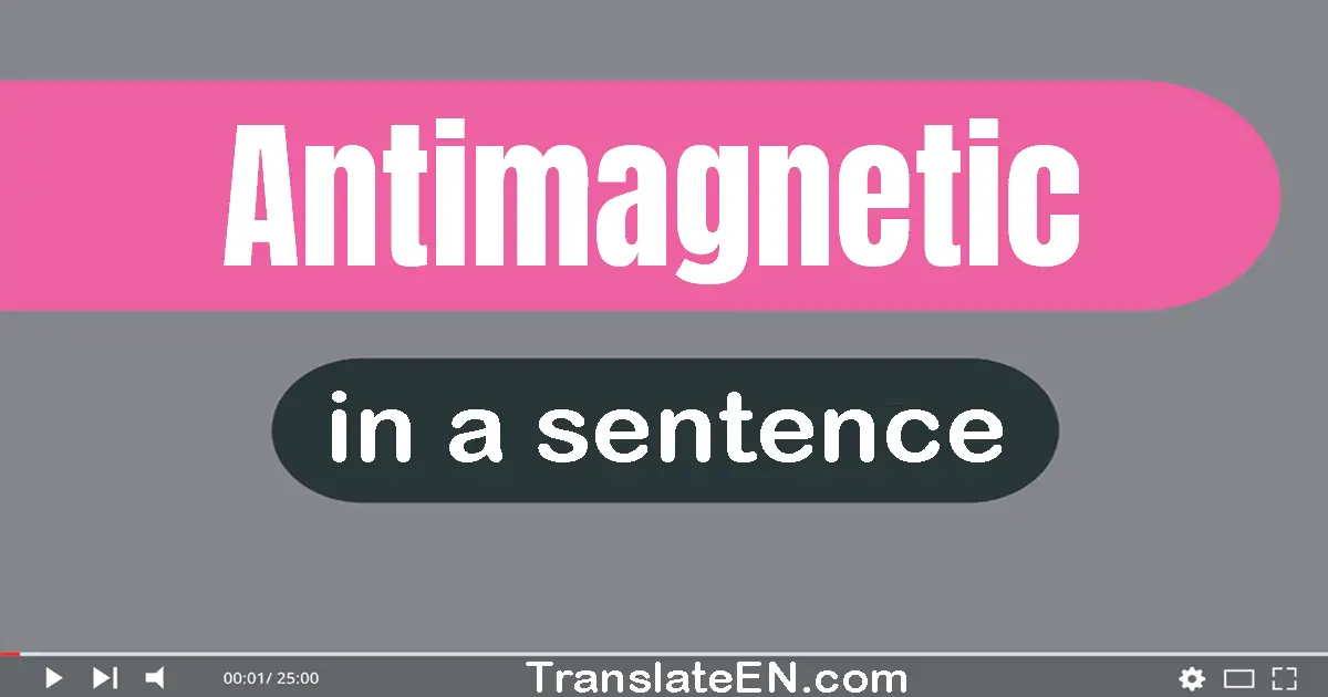Use "antimagnetic" in a sentence | "antimagnetic" sentence examples