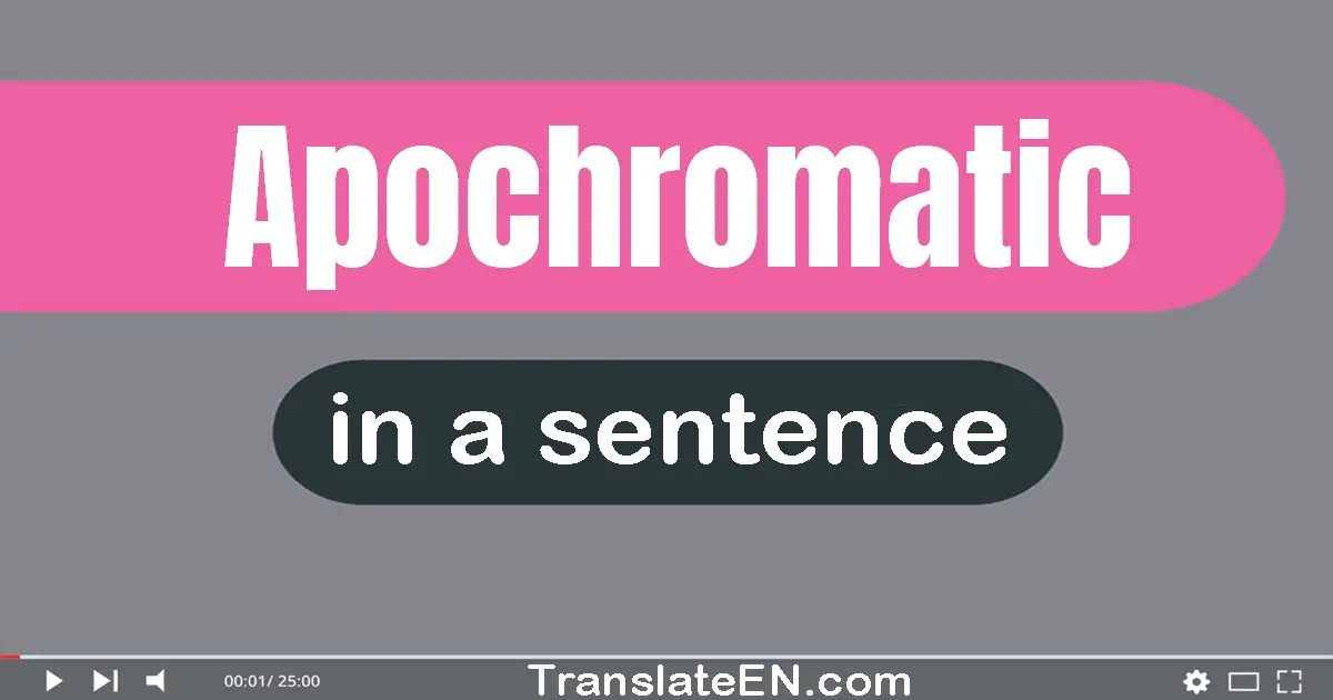 Apochromatic in a sentence