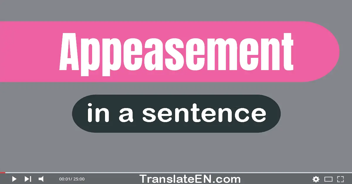 Appeasement in a sentence