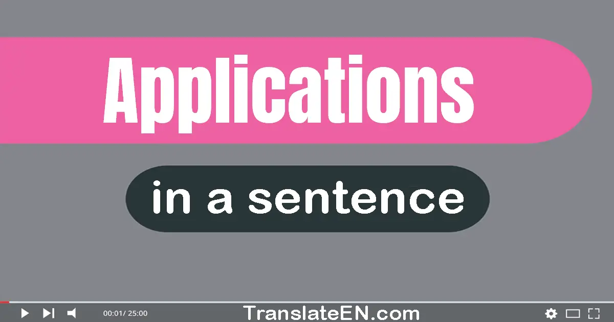 Use "applications" in a sentence | "applications" sentence examples