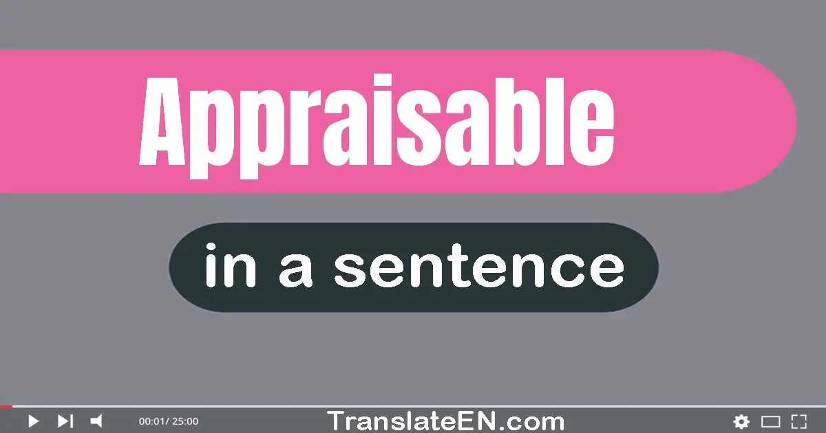 Appraisable in a sentence