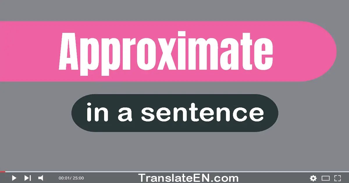 Approximate in a sentence