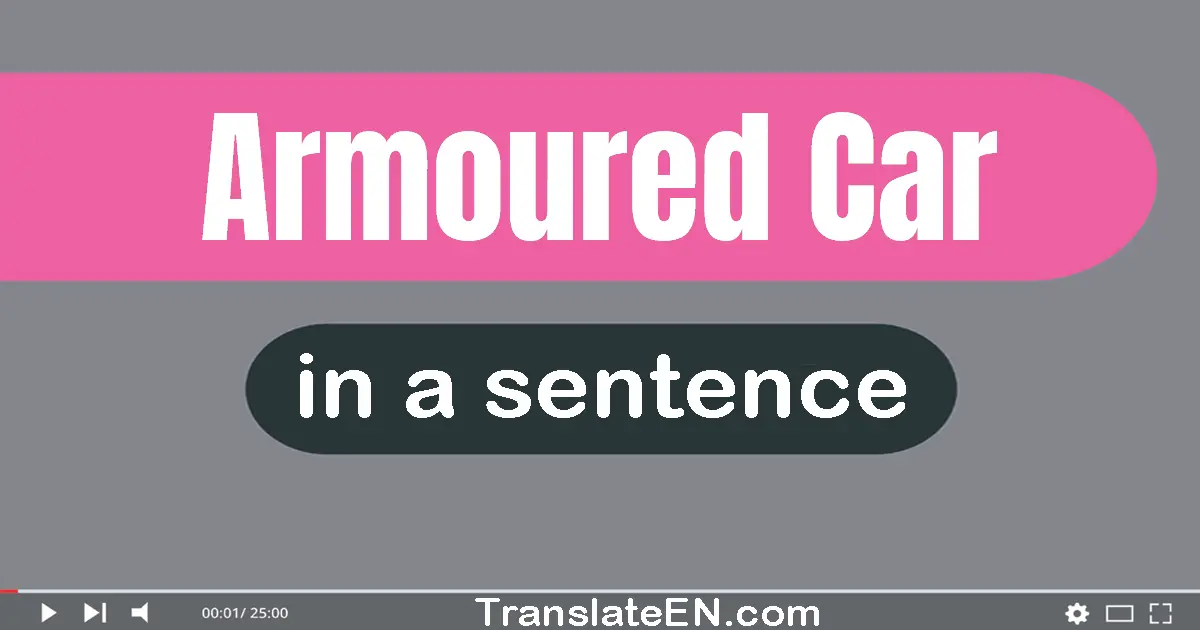 Armoured Car in a sentence