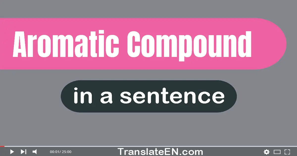 Aromatic Compound in a sentence