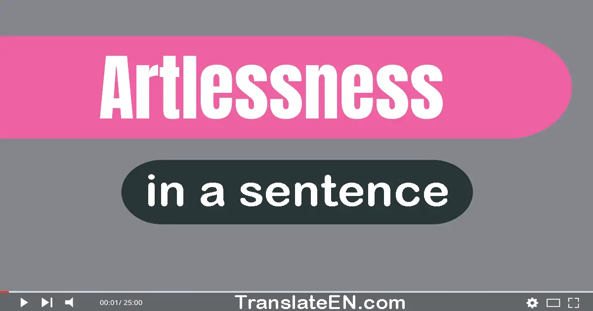 Artlessness in a sentence