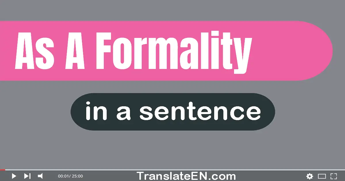 As A Formality in a sentence