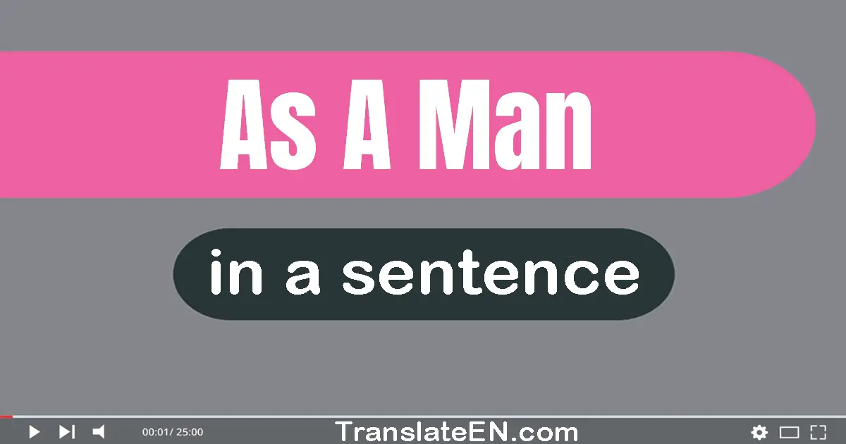 As A Man in a sentence