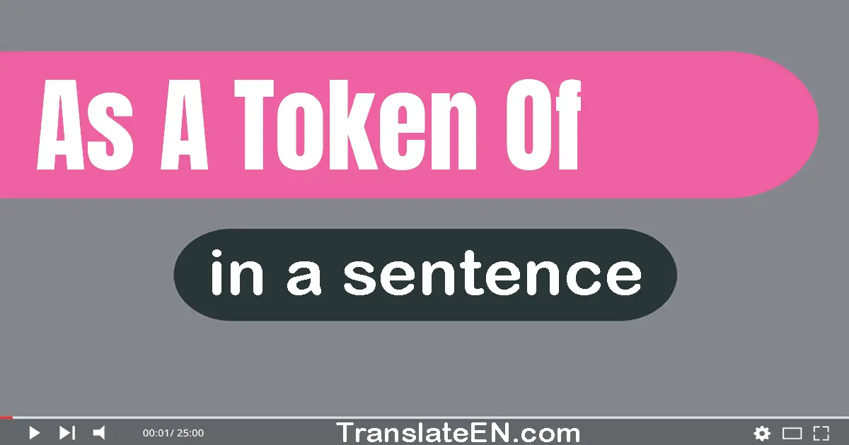 As A Token Of in a sentence