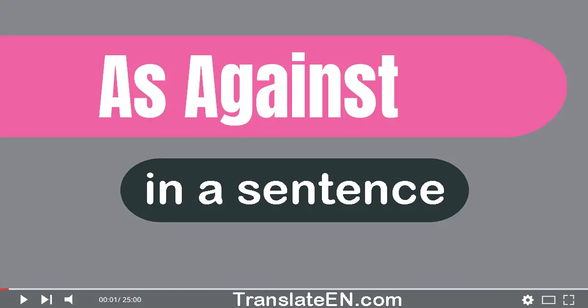 As Against in a sentence