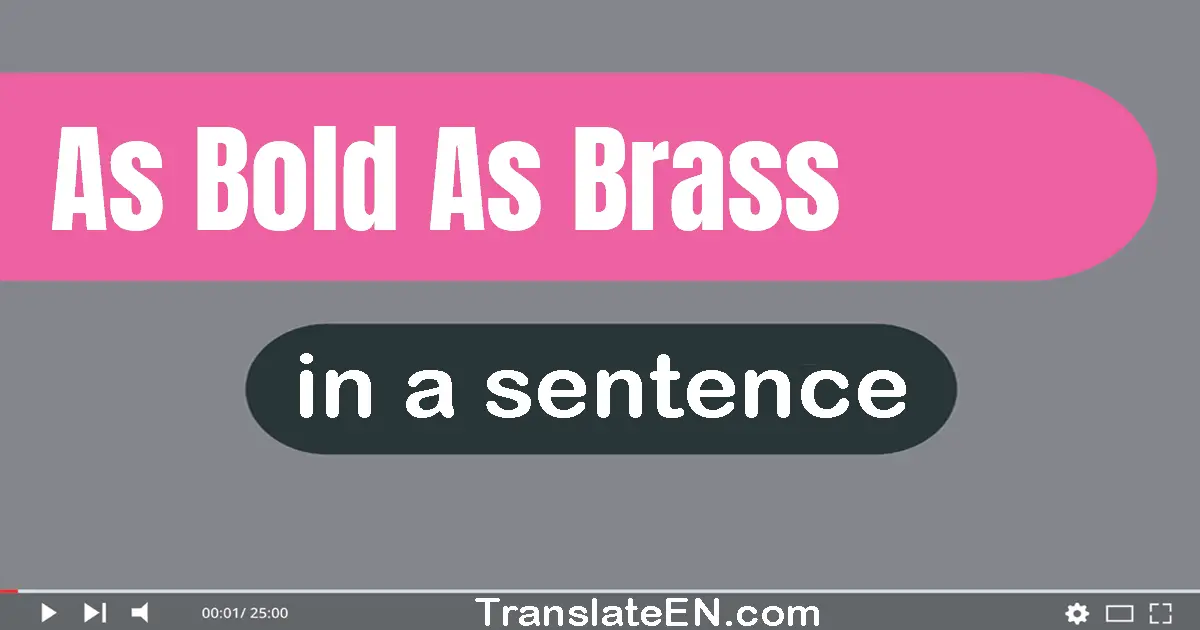 As Bold As Brass in a sentence