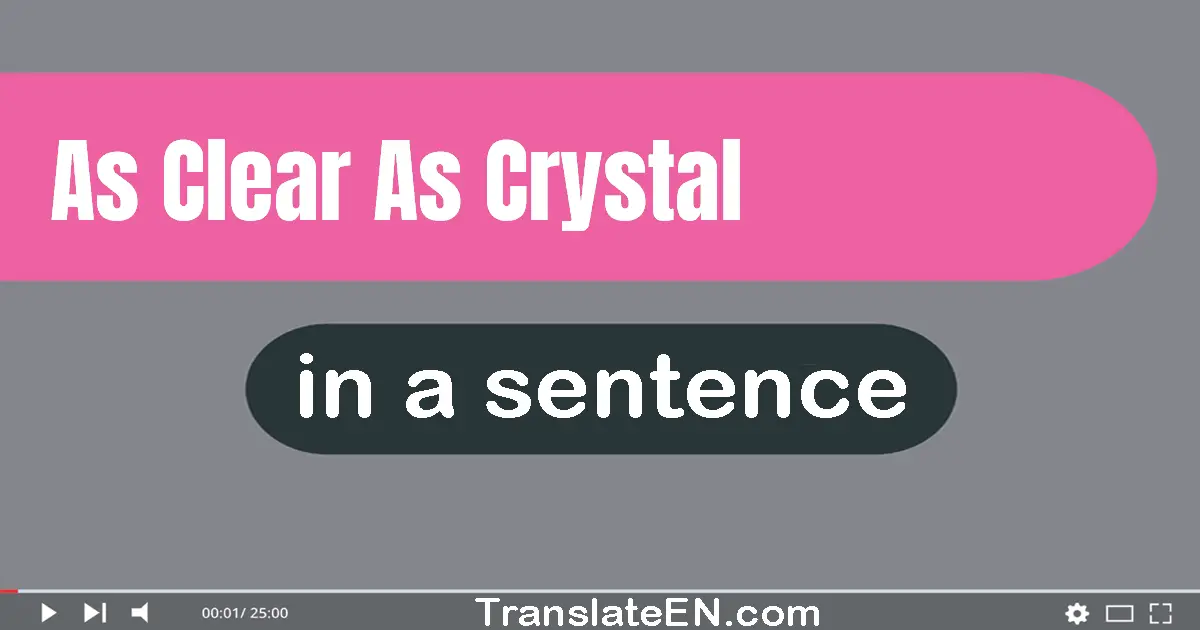 As Clear As Crystal in a sentence