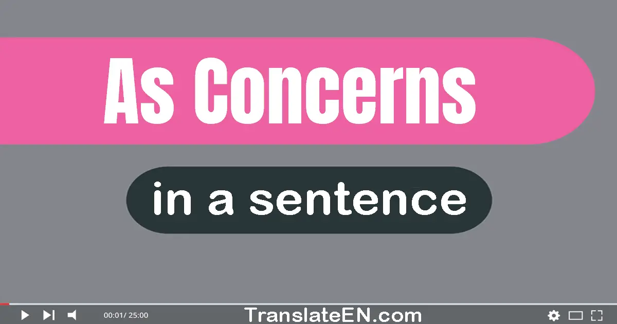 As Concerns in a sentence