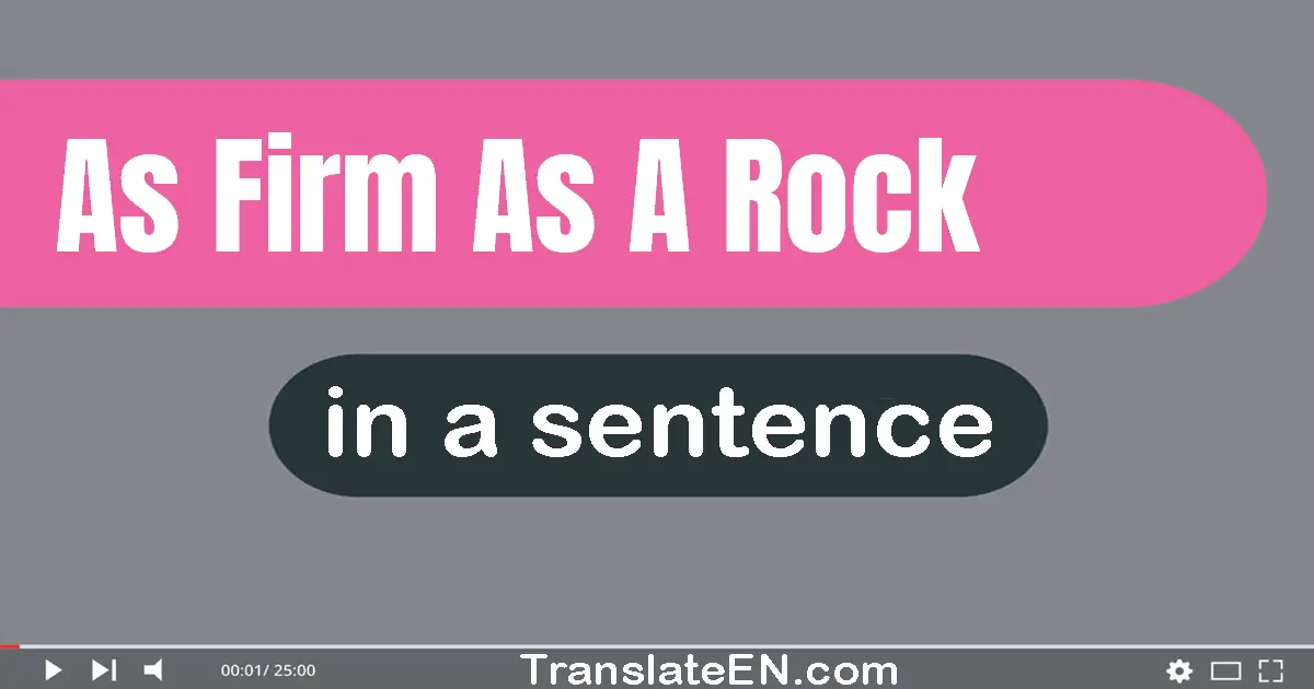 As Firm As A Rock in a sentence