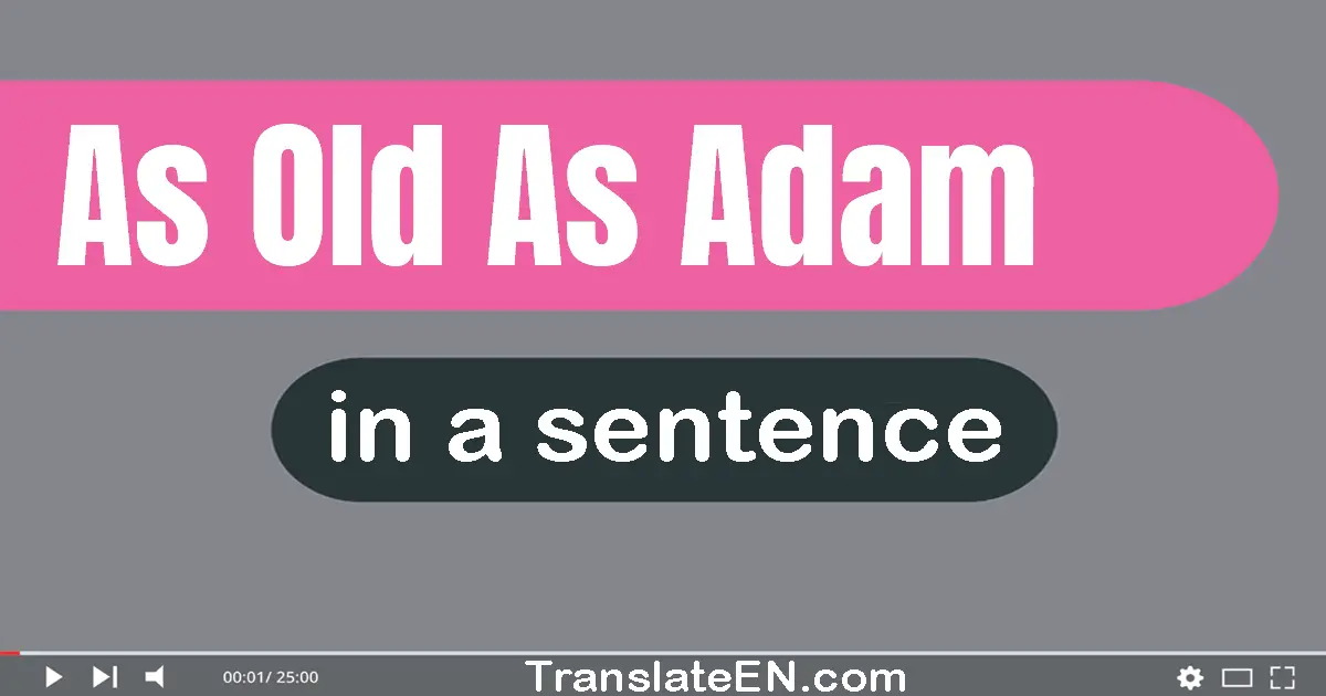 As Old As Adam in a sentence