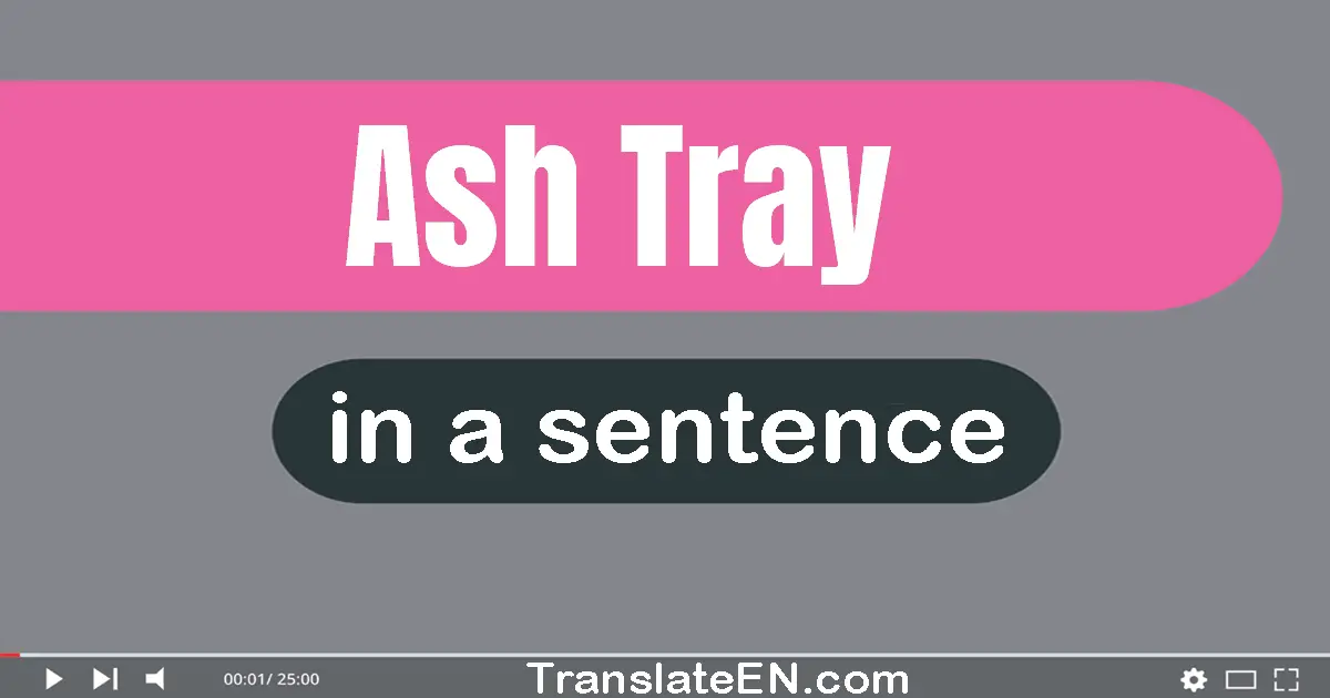 Ash Tray in a sentence