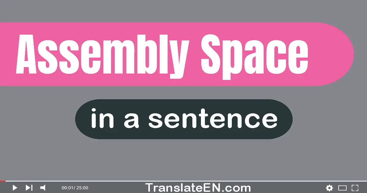 Assembly Space in a sentence