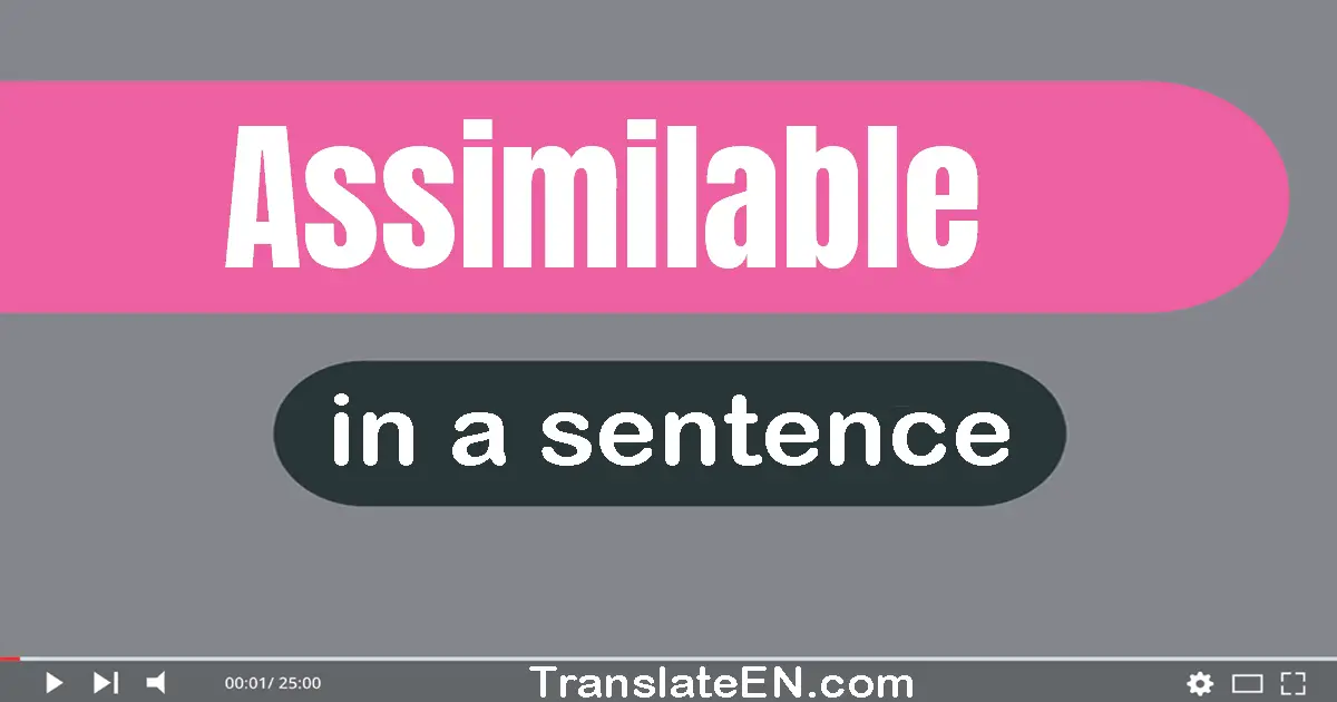 Assimilable in a sentence