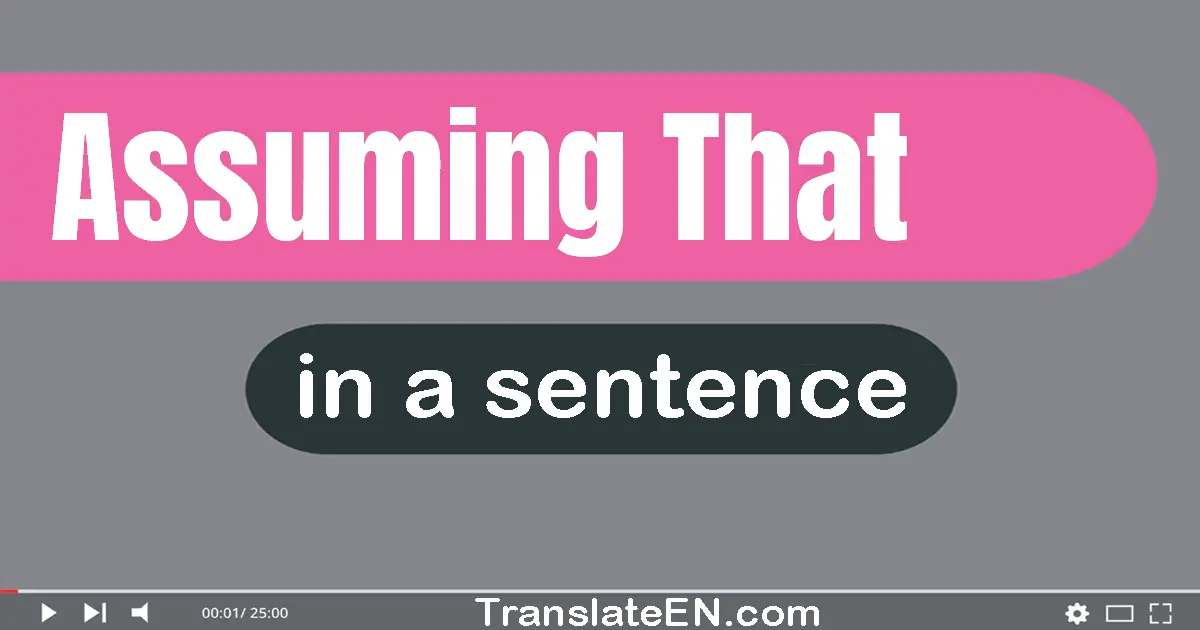 Assuming That in a sentence