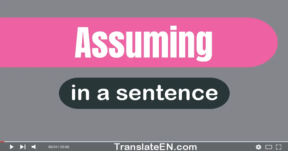 Assuming in a sentence