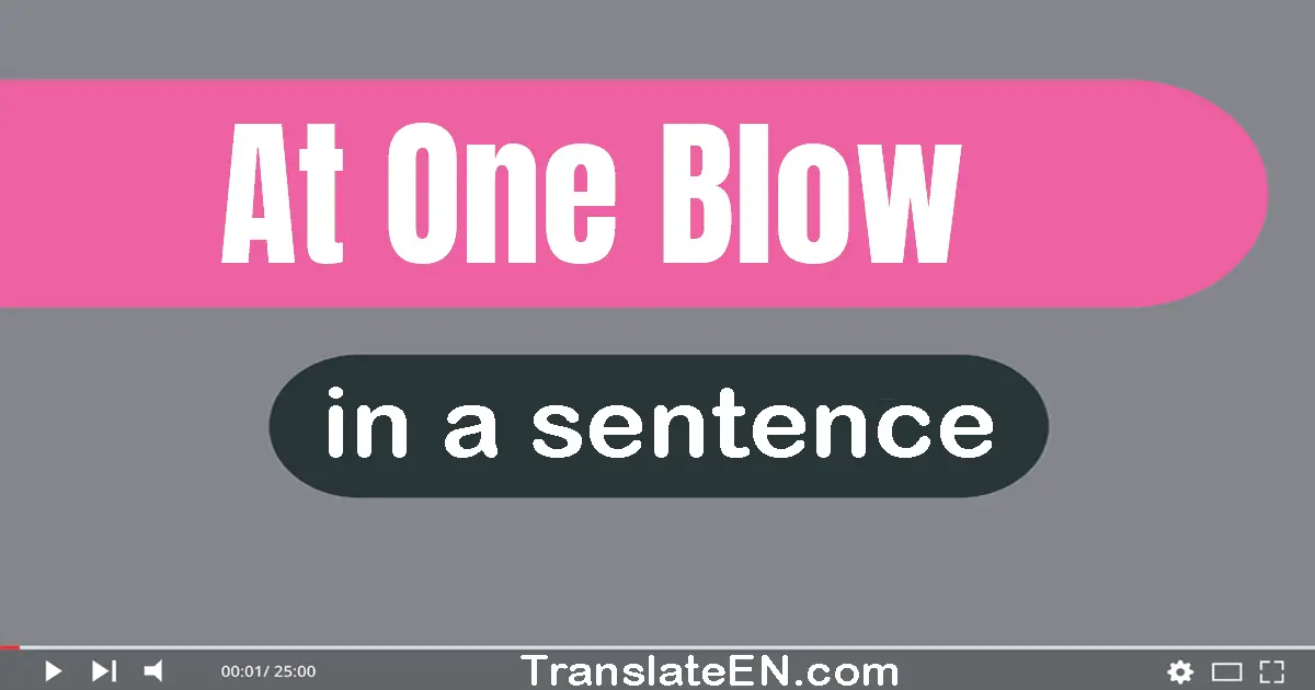 At One Blow in a sentence