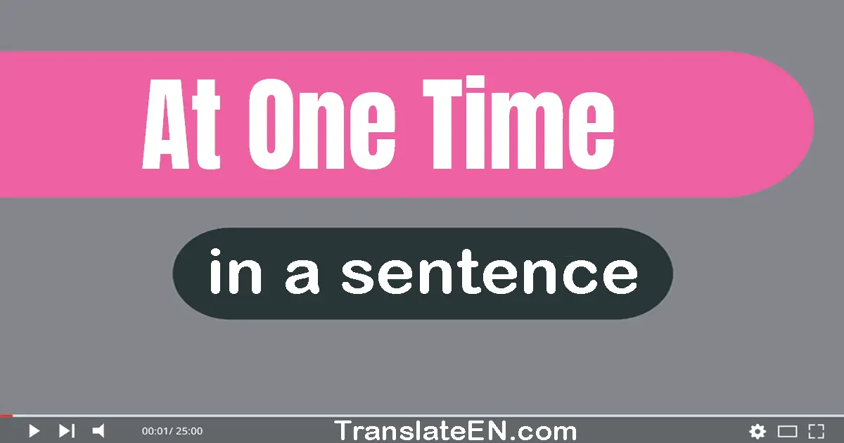 At One Time in a sentence